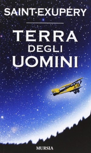 Saint-Exupéry, Antoine de. Terra degli uomini. Mursia, 2013.