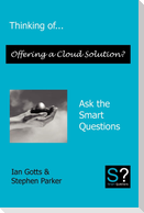 Thinking of... Offering a Cloud Solution? Ask the Smart Questions