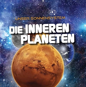 Wilkins, Mary-Jane. Die inneren Planeten - Unser Sonnensystem. Ars Scribendi Verlag, 2017.