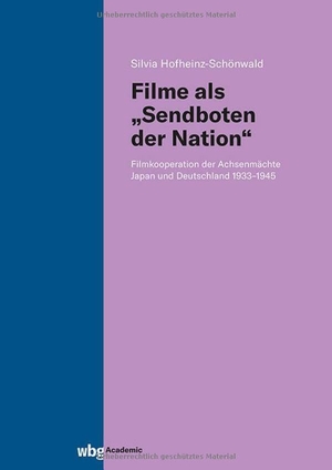 Hofheinz-Schönwald, Silvia. Filme als "Sendboten der Nation" - Filmkooperation der Achsenmächte Japan und Deutschland 1933-1945. wbg Academic, 2025.