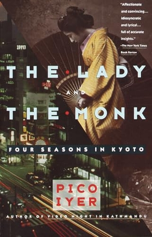 Iyer, Pico. The Lady and the Monk - Four Seasons in Kyoto. Knopf Doubleday Publishing Group, 1992.