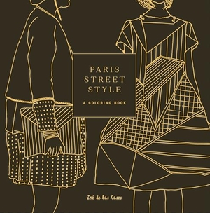 De Las Cases, Zoe. Paris Street Style - A Coloring Book. Clarkson Potter/Ten Speed, 2016.