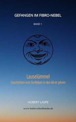 Laspe, Hubert. Gefangen im Fibro-Nebel   Band 1 - Lauselümmel - Geschichten vom Dorfleben in den 60-er Jahren. tredition, 2022.