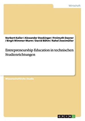 Böhm, David / Daxner, Freimuth et al. Entrepreneurship Education in technischen Studienrichtungen. GRIN Publishing, 2013.