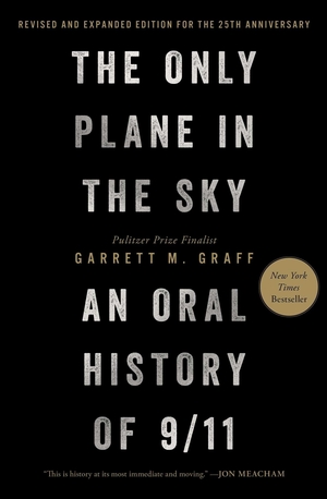 Graff, Garrett M.. Only Plane in the Sky (Revised and Expanded Edition for the 25th Anniversary) - An Oral History of 9/11. Avid Reader Press / Simon & Schuster, 2026.