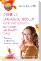 Deine 26 Energieschlösser entschlüsselt durch die großen Arkana des Tarot
