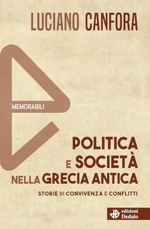 Canfora, Luciano. Politica e società nella Grecia antica. edizioni Dedalo, 2025.