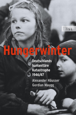 Häusser, Alexander / Gordian Maugg. Hungerwinter - Deutschlands humanitäre Katastrophe 1946/47. Ullstein Taschenbuchvlg., 2010.