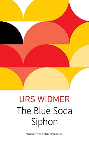 Widmer, Urs. The Blue Soda Siphon. Seagull Books, 2014.