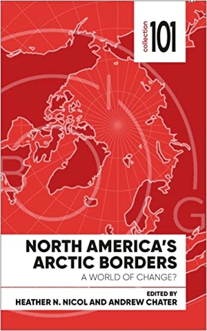 Nicol, Heather. North America's Arctic Borders - A World of Change?. University of Ottawa Press, 2021.