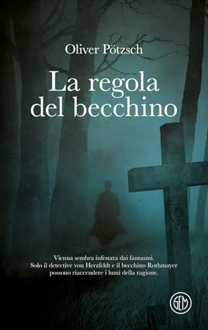 Pötzsch, Oliver. La regola del becchino. SEM, 2025.