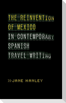 The Reinvention of Mexico in Contemporary Spanish Travel Writing