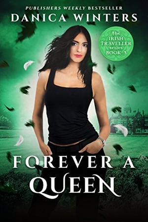 Winters, Danica. Forever a Queen - The Irish Traveller Series - Book Three. Diversion Books, 2018.
