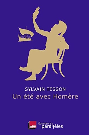 Tesson, Sylvain. Un été avec Homère. Ud-Union Distribution,, 2018.