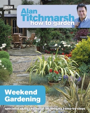 Titchmarsh, Alan. Alan Titchmarsh How to Garden: Weekend Gardening. Ebury Publishing, 2012.