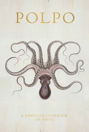 Norman, Russell. Polpo - A Venetian Cookbook (of Sorts). Bloomsbury USA, 2012.