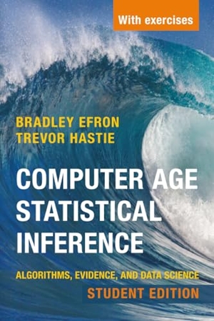 Efron, Bradley / Trevor Hastie. Computer Age Statistical Inference, Student Edition - Algorithms, Evidence, and Data Science. Cambridge University Pr., 2021.