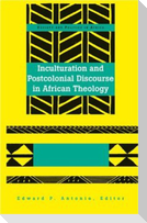 Inculturation and Postcolonial Discourse in African Theology
