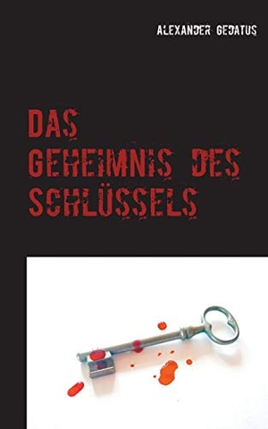 Gedatus, Alexander. Das Geheimnis des Schlüssels. Books on Demand, 2020.