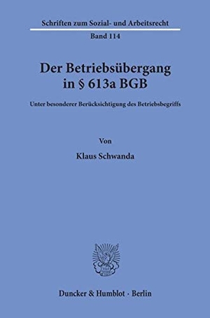 Schwanda, Klaus. Der Betriebsübergang in § 613a BGB. - Unter besonderer Berücksichtigung des Betriebsbegriffs.. Duncker & Humblot, 1992.