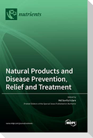 Natural Products and Disease Prevention, Relief and Treatment