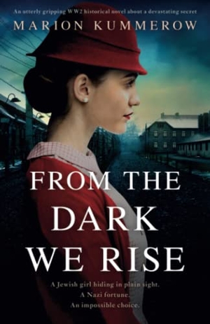 Kummerow, Marion. From the Dark We Rise - An utterly gripping WW2 historical novel about a devastating secret. Storyfire Ltd, 2021.