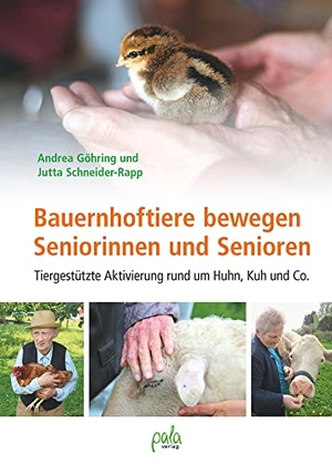 Göhring, Andrea / Jutta Schneider-Rapp. Bauernhoftiere bewegen Seniorinnen und Senioren - Tiergestützte Aktivierung rund um Huhn, Kuh und Co.. Pala- Verlag GmbH, 2022.
