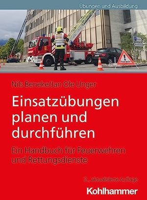 Beneke, Nils / Jan Ole Unger. Einsatzübungen planen und durchführen - Ein Handbuch für Feuerwehren und Rettungsdienste. Kohlhammer W., 2023.