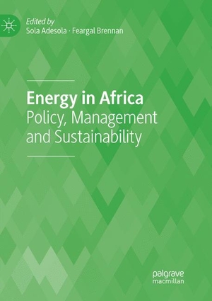 Brennan, Feargal / Sola Adesola (Hrsg.). Energy in Africa - Policy, Management and Sustainability. Springer International Publishing, 2019.