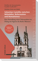 Sebastian Castellio zwischen Mittelalter, Reformation und Humanismus