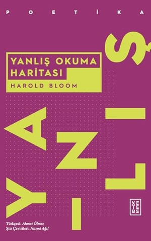 Bloom, Harold. Yanlis Okuma Haritasi. Ketebe Yayinlari, 2023.