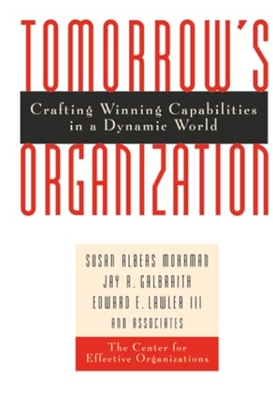 Mohrman / Galbraith Jr et al. Tomorrows Organization. John Wiley & Sons, 1998.