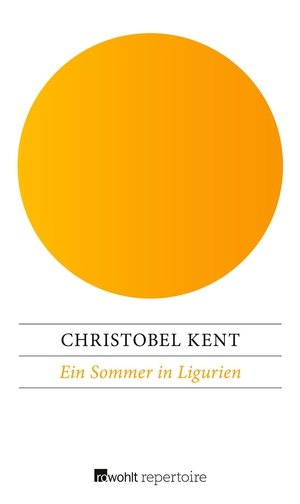 Kent, Christobel. Ein Sommer in Ligurien. Rowohlt Taschenbuch Verlag, 2018.