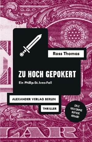 Thomas, Ross. Zu hoch gepokert - Ein Philip-St.Ives-Fall. Alexander Verlag Berlin, 2023.