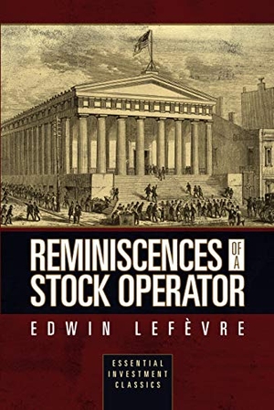 Lef&. Reminiscences of a Stock Operator (Essential Investment Classics). G&D Media, 2019.