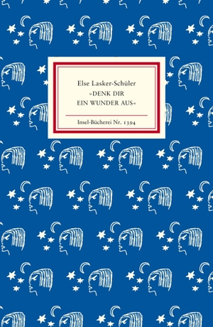 Lasker-Schüler, Else. »Denk dir ein Wunder aus«. Insel Verlag GmbH, 2014.