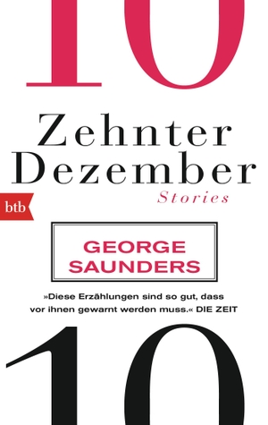 Saunders, George. Zehnter Dezember - Stories. btb Taschenbuch, 2015.