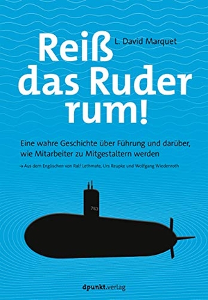 Marquet, David. Reiß das Ruder rum! - Eine wahre Geschichte über Führung und darüber, wie Mitarbeiter zu Mitgestaltern werden. dpunkt.Verlag, 2020.