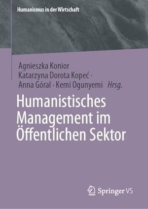 Konior, Agnieszka / Katarzyna Dorota Kope¿ et al (Hrsg.). Humanistisches Management im Öffentlichen Sektor. Springer-Verlag GmbH, 2026.