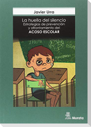 La huella del silencio : estrategias de prevención y afrontamiento del acoso escolar