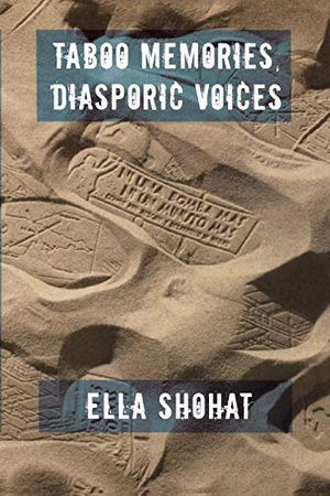 Shohat, Ella. Taboo Memories, Diasporic Voices. Duke University Press, 2006.