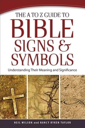 Wilson, Neil / Nancy Ryken Taylor. The A to Z Guide to Bible Signs and Symbols - Understanding Their Meaning and Significance. Baker Publishing Group, 2015.