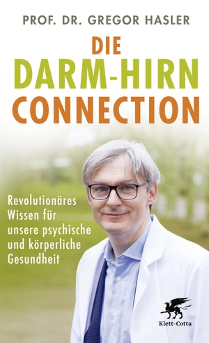 Hasler, Gregor. Die Darm-Hirn-Connection (Wissen & Leben) - Revolutionäres Wissen für unsere psychische und körperliche Gesundheit. Klett-Cotta Verlag, 2020.