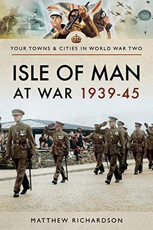 Richardson, Matthew. Isle of Man at War 1939-45. Pen & Sword Books Ltd, 2018.