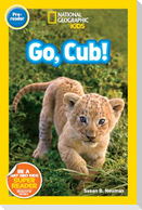 Go, Cub! (National Geographic Kids Readers, Pre-Reader)