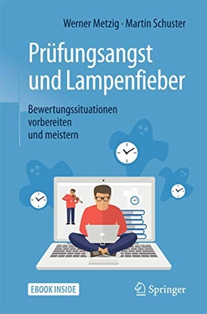 Metzig, Werner / Martin Schuster. Prüfungsangst und Lampenfieber - Bewertungssituationen vorbereiten und meistern. Springer-Verlag GmbH, 2017.