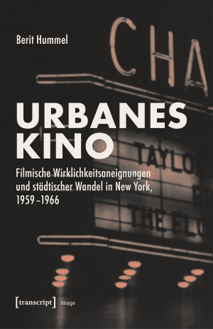 Hummel, Berit. Urbanes Kino - Filmische Wirklichkeitsaneignungen und städtischer Wandel in New York, 1959-1966. Transcript Verlag, 2026.