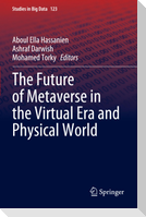 The Future of Metaverse in the Virtual Era and Physical World