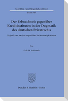 Der Erbnachweis gegenüber Kreditinstituten in der Dogmatik des deutschen Privatrechts