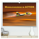 Modellflugzeuge in ACTION (hochwertiger Premium Wandkalender 2025 DIN A2 quer), Kunstdruck in Hochglanz